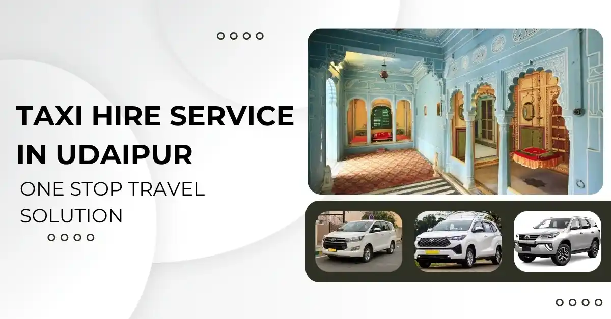 Taxi Hire Service in Udaipur: One Stop Travel Solution