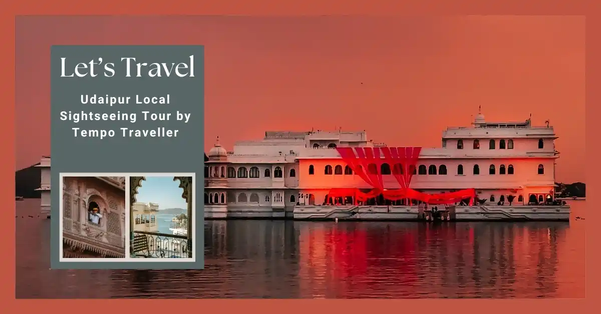 Udaipur Local Sightseeing Tour by Tempo Traveller