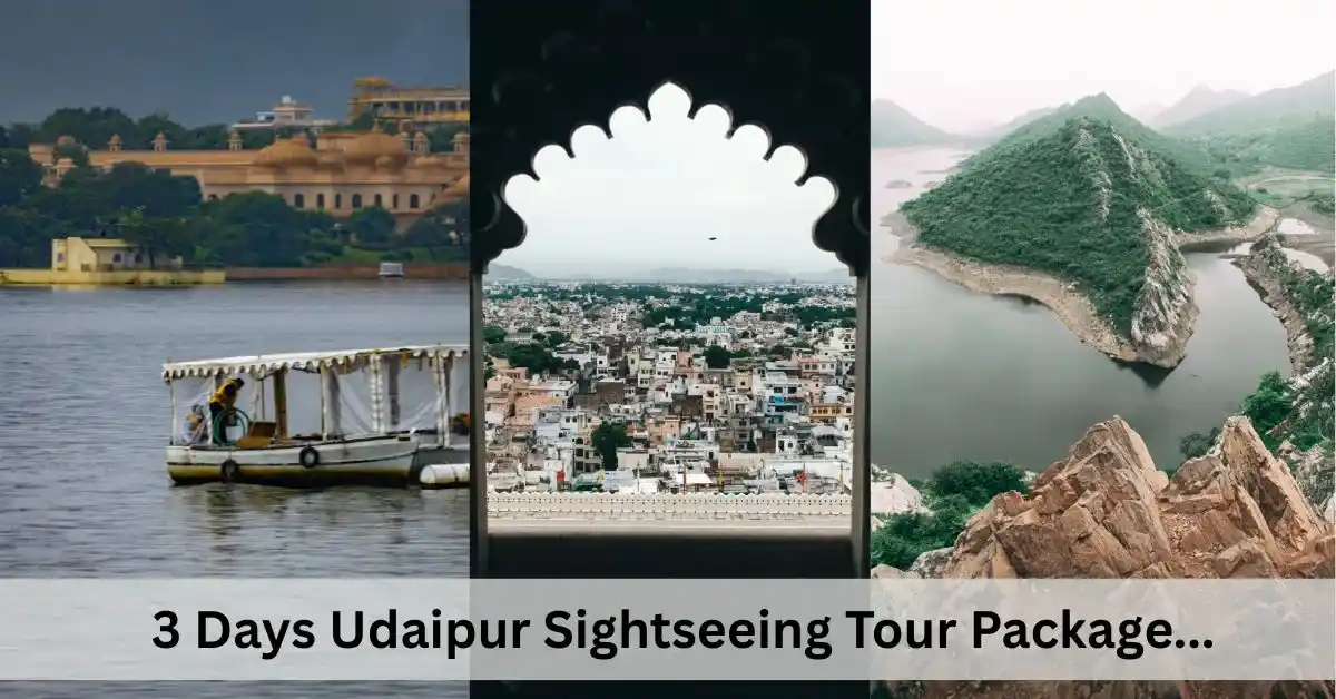 Udaipur Tour Package with 3 Days – Discover the City of Lakes in Style