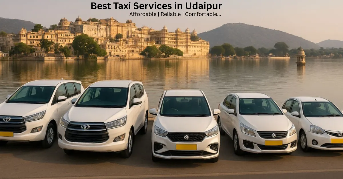 Best Taxi Services in Udaipur – Travel in Comfort & Style