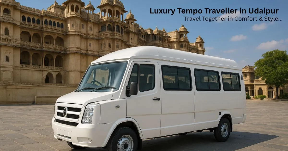 Luxury Tempo Traveller in Udaipur – Travel Together in Comfort & Style