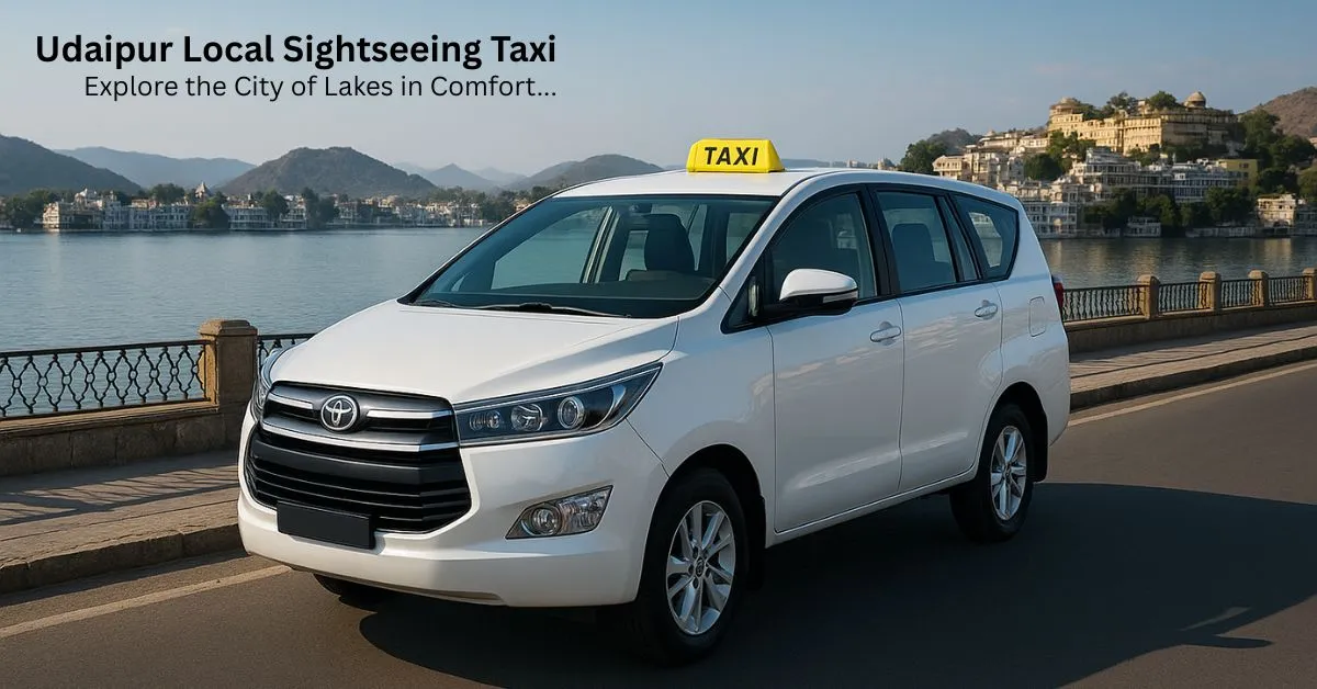 Udaipur Local Sightseeing Taxi – Explore the City of Lakes in Comfort