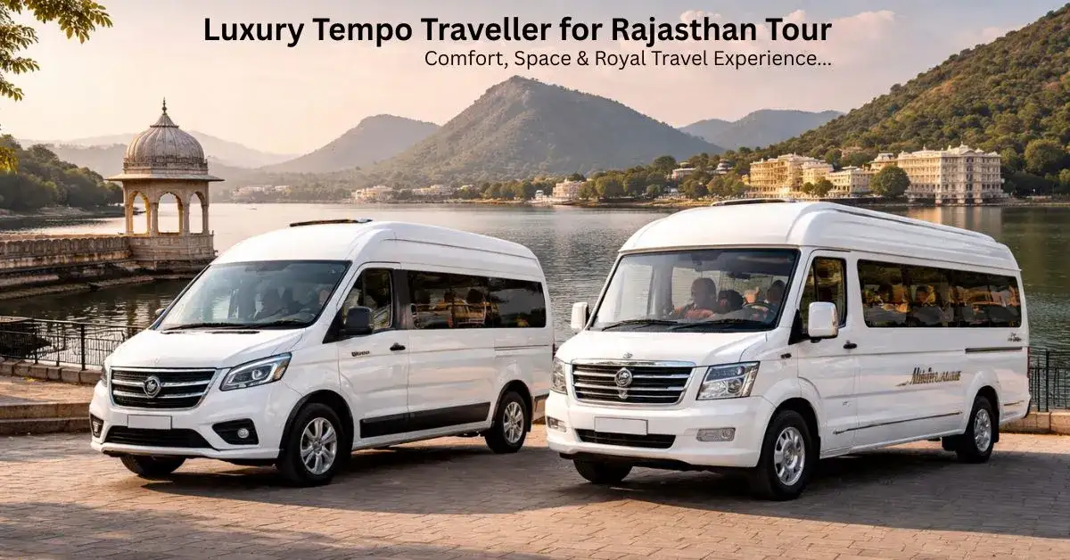 Luxury Tempo Traveller for Rajasthan Tour – Comfort, Space & Royal Travel Experience