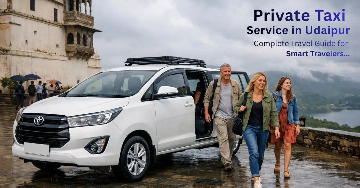 Private Taxi Service in Udaipur 2026: Complete Travel Guide for Smart Travelers